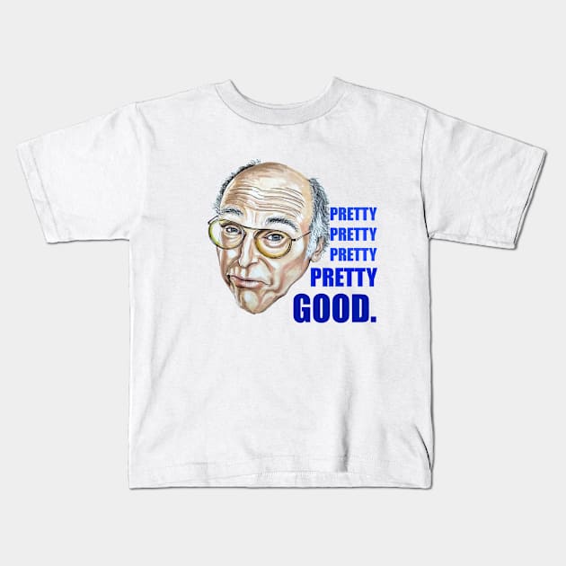 Larry David (Curb Your Enthusiasm) - Pretty Good Kids T-Shirt by smadge